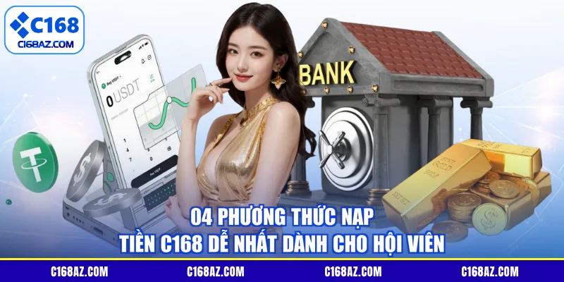 04 phương thức nạp tiền C168 dễ nhất dành cho hội viên