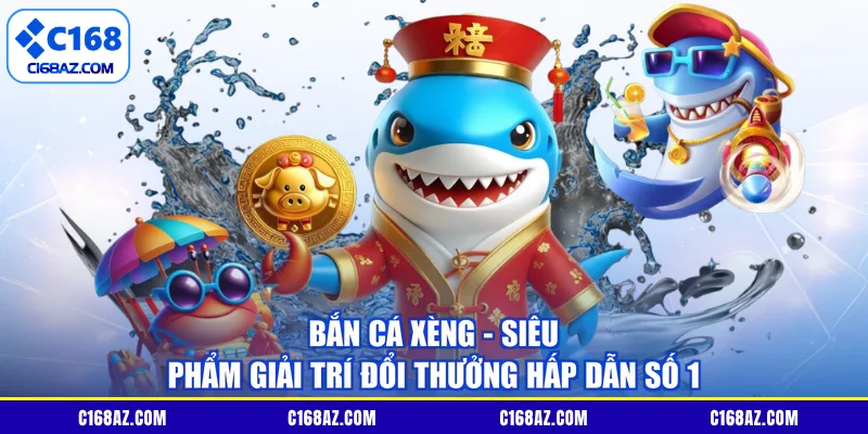 Bắn Cá Xèng - Siêu Phẩm Giải Trí Đổi Thưởng Hấp Dẫn Số 1