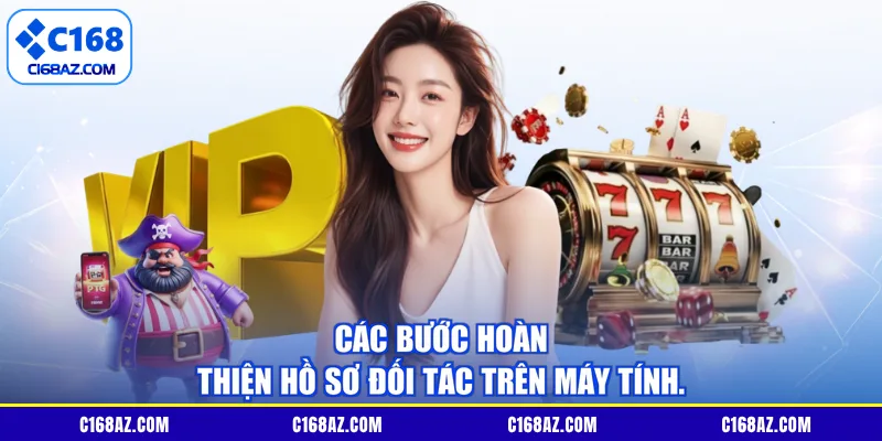 Các bước hoàn thiện hồ sơ đối tác trên máy tính