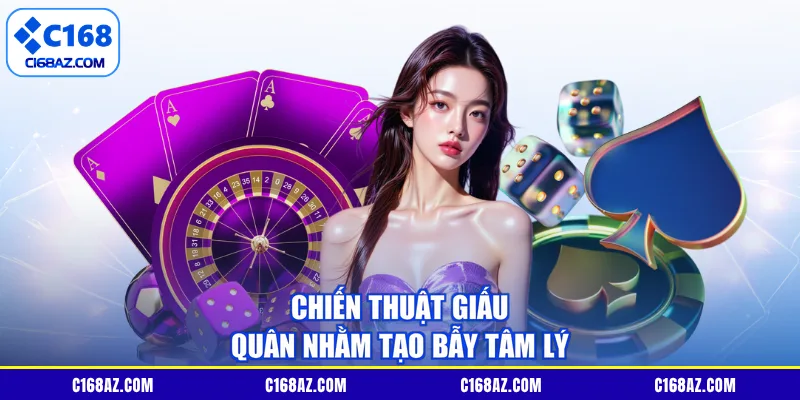 Chiến thuật giấu quân nhằm tạo bẫy tâm lý