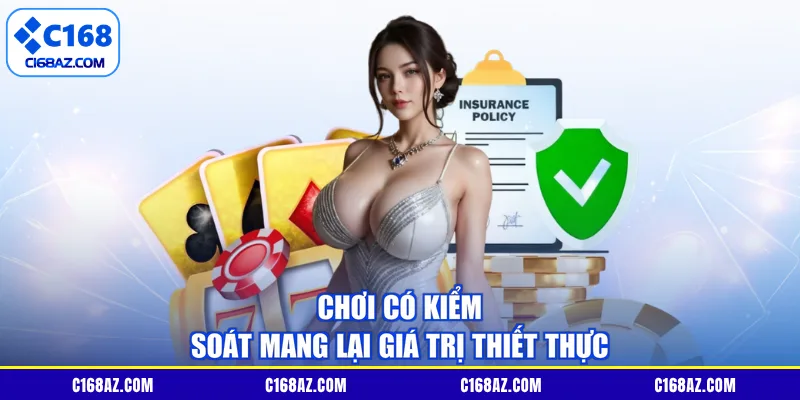 Chơi có kiểm soát mang lại giá trị thiết thực