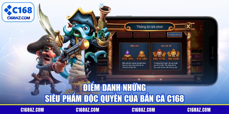 Điểm danh những siêu phẩm độc quyền của bắn cá C168