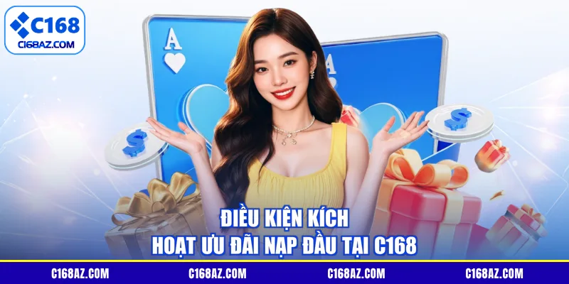 Điều kiện kích hoạt ưu đãi nạp đầu tại C168
