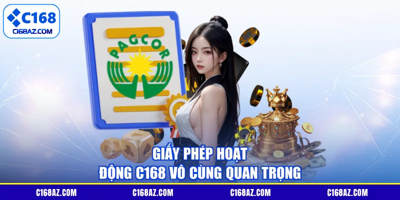 Giấy phép hoạt động C168 vô cùng quan trọng