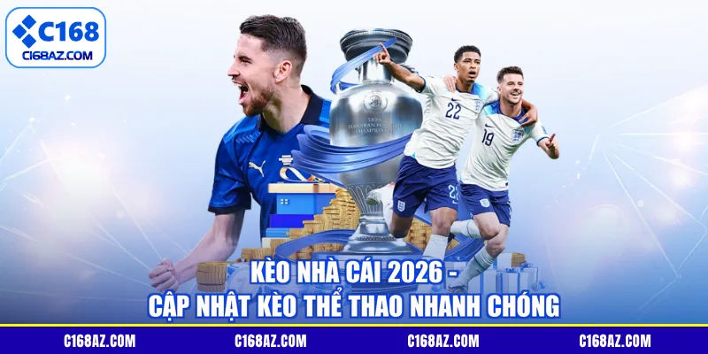 Kèo Nhà Cái 2026 - Cập Nhật Kèo Thể Thao Nhanh Chóng