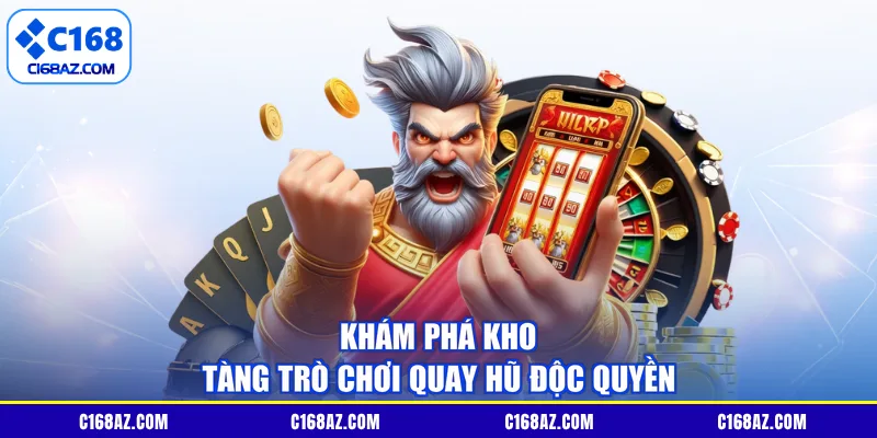 Khám phá kho tàng trò chơi quay hũ độc quyền