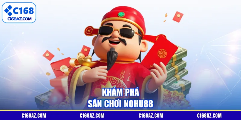 Khám phá sân chơi Nohu88