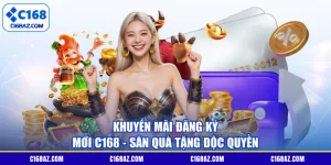 Khuyến Mãi Đăng Ký Mới C168 - Săn Quà Tặng Độc Quyền