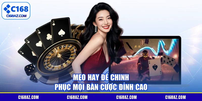 Mẹo hay để chinh phục mọi bàn cược đỉnh cao