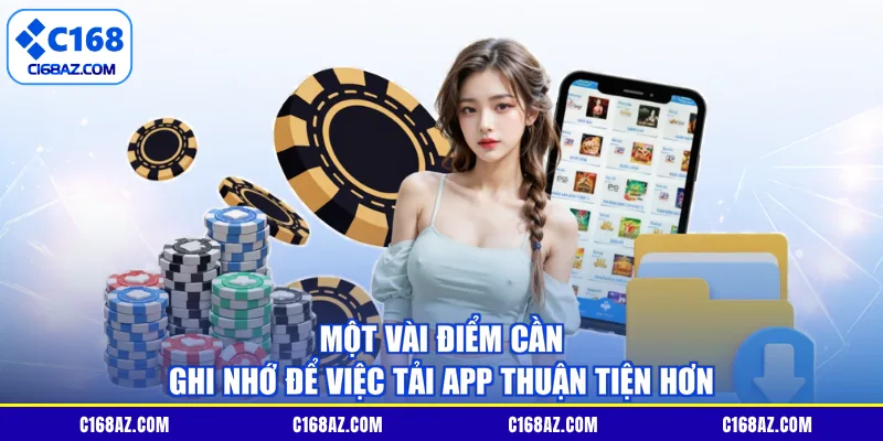 Một vài điểm cần ghi nhớ để việc tải app thuận tiện hơn