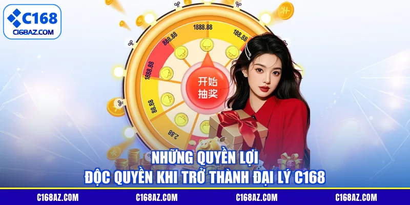 Những quyền lợi độc quyền khi trở thành đại lý C168