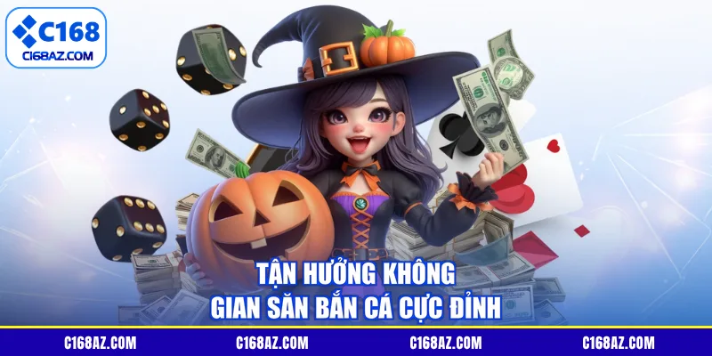 Tận hưởng không gian săn bắn cá cực đỉnh