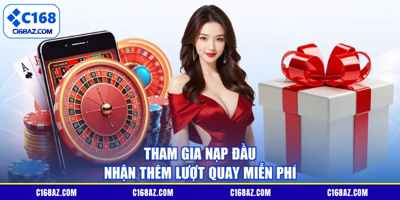 Tham gia nạp đầu nhận thêm lượt quay miễn phí