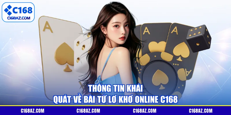 Thông tin khái quát về bài tú lơ khơ online C168