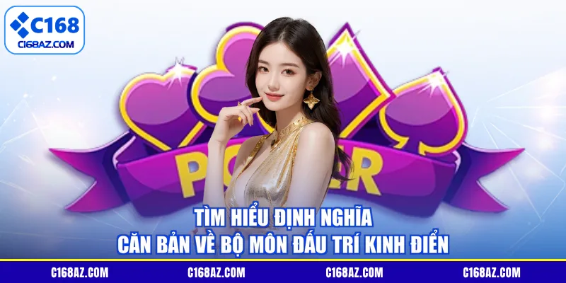 Tìm hiểu định nghĩa căn bản về bộ môn đấu trí kinh điển
