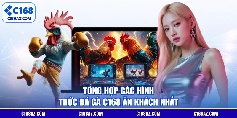 Tổng hợp các hình thức đá gà C168 ăn khách nhất