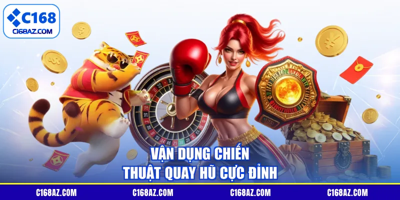 Vận dụng chiến thuật quay hũ cực đỉnh